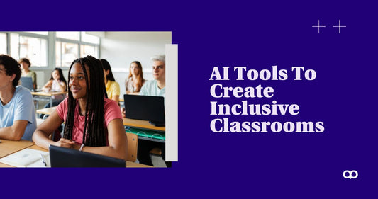 How To Use AI Tools To Create Inclusive Classrooms for Diverse Learners